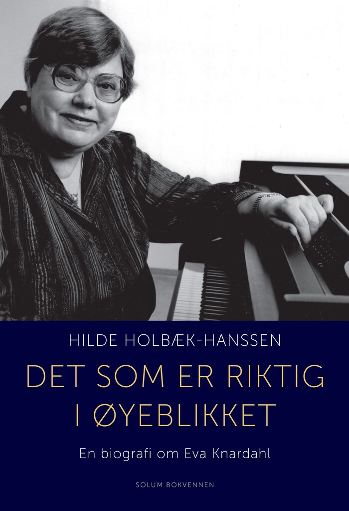 Det som er riktig i øyeblikket : en biografi om Eva Knardahl (Hardcover)