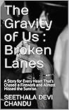 The Gravity of Us : Broken Lanes: A Story for Every Heart That's Chased a Firework and Almost Missed the Sunrise. The Gravity of Us : Broken Lanes: A Story for Every Heart That's Chased a Firework and Almost Missed the Sunrise.