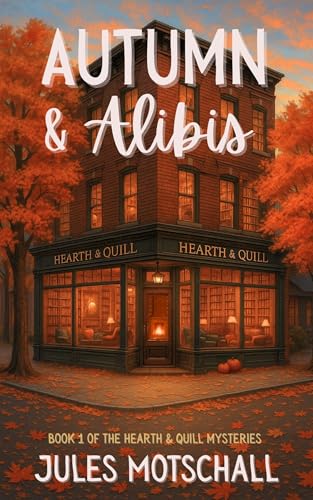 Autumn & Alibis (The Hearth & Quill Mysteries Book 1)