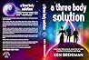 a three body solution: A Daringly Subversive & Juicy Tale of Love, Evolution, & Humanity's Last Hope a three body solution: A Daringly Subversive & Juicy Tale of Love, Evolution, & Humanity's Last Hope