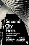 Second City Firsts: New flash writing from Floodgate Press Second City Firsts: New flash writing from Floodgate Press