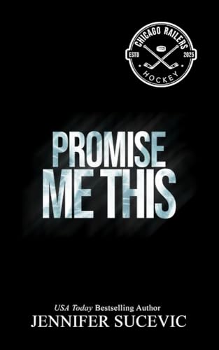 Promise Me This (Chicago Railers Hockey, #4)