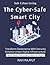 The Cyber-Safe Smart City: ...