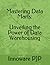 Mastering Data Marts: Unveiling the Power of Data Warehousing