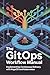 THE GITOPS WORKFLOW MANUAL:...