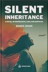 Silent Inheritance: A Novel of Repression, Loss And Survival Silent Inheritance: A Novel of Repression, Loss And Survival