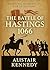 Defining Moments in World History: The Battle of Hastings, 1066: A Detailed Account of the Norman Conquest and the Battle That Changed England Forever