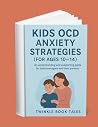 KIDS OCD ANXIETY ...