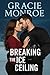 Breaking the Ice Ceiling by Gracie Monroe