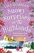 Snowy Surprises in the Highlands: A feel-good, festive romantic read from Lisa Hobman