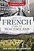 How the French Came to New England: A collection of stories (Coming to New England)