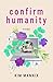 Confirm Humanity by Kim Mannix