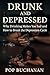 Drunk and Depressed: Break ...