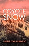 Coyote Snow by Laurie Lynn Muirhead