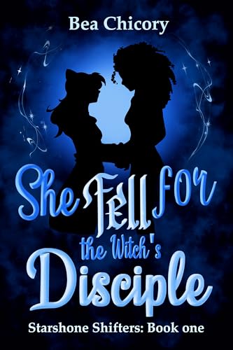 She Fell for the Witch's Disciple: Starshone Shifters: Book One (Kindle Edition)