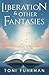 Liberation & Other Fantasies