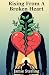 Rising From A Broken Heart:...
