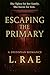 Escaping The Primary by L. Rae