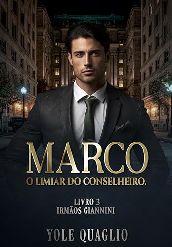 MARCO O LIMIAR DO CONSELHEIRO (Irmãos Giannini Livro 3) (Portuguese Edition)