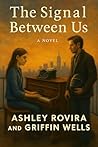 The Signal Between Us by Ashley  Rovira