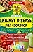 Kidney Disease Diet Cookbook for Beginners: Easy Renal Cooking Guide with 80 Low-Sodium Recipes and a 5-Week Meal Plan to Help Manage CKD, Balance Potassium & Phosphorus, Plus Shopping Lists