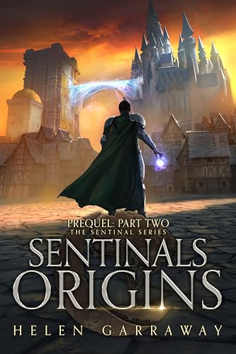 Sentinals Origins Part Two: Book Eight of the Epic Fantasy Sentinal series (Kindle Edition)
