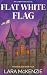 Flat White Flag: A Paranormal Comedy with Heart (Maya's Blogs)