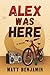 Alex Was Here