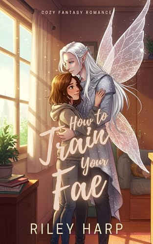 How to Train Your Fae (Fairy-Touched Fiascos)