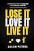Lose It. Love It. Live It.:...
