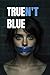 Truen’t Blue