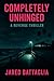 Completely Unhinged: A Revenge Thriller
