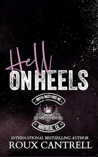 HELL ON HEELS (Royal Bastards MC, Montreal, Canada Book 3)