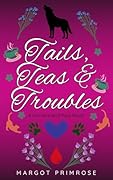 Tails, Teas & Troubles