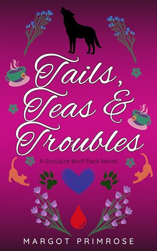 Tails, Teas & Troubles (Sinclaire Wolf Pack, #3)
