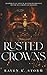 Rusted Crowns: Trapped in a...