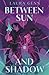 Between Sun and Shadow by Laura Genn