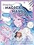 Drawing Magical Manga Girls: Draw, Color, and Watercolor Manga and Anime Characters