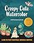 Creepy Cute Watercolor: Lea...