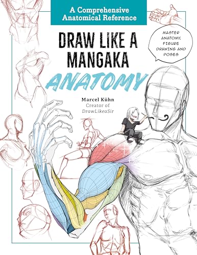 Draw Like a Mangaka: Anatomy: A Comprehensive Anatomical Reference - Master Anatomy, Figure Drawing and Poses (Paperback)