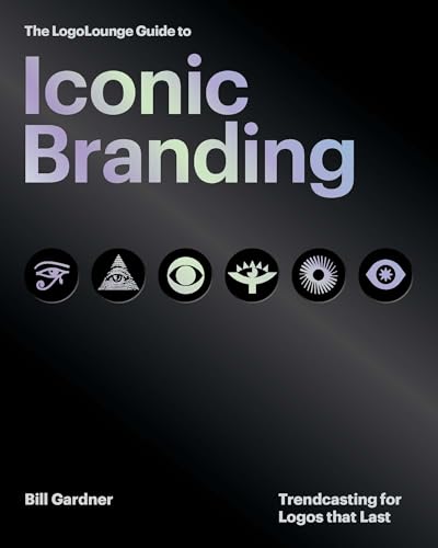 The LogoLounge Guide to Iconic Branding: Trendcasting for Logos that Last (Hardcover)