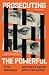 Prosecuting the Powerful: War Crimes and the Battle for Justice