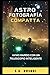 Astrofotografia Compatta: A...