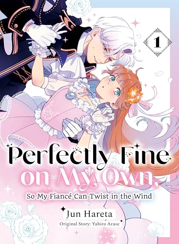 Perfectly Fine on My Own, So My Fiancé Can Twist in the Wind 1 (Paperback)