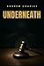 Underneath: What We Hide Ca...
