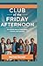 Club of the Friday Afternoon: An untold story of friendship, secretes, and survival