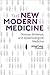 The New Modern Medicine: Di...