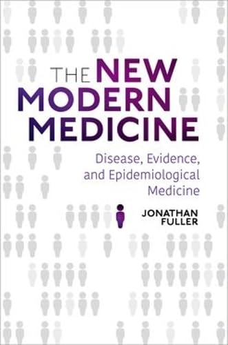 The New Modern Medicine: Disease, Evidence, and Epidemiological Medicine (Hardcover)