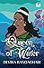 Queen of Water (Queen Serie...