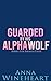 Guarded By His Alpha Wolf by Anna Wineheart Guarded By His Alpha Wolf by Anna Wineheart